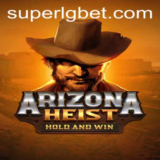 ArizonaHeist: A Thrilling Adventure in the Realm of SUPERLG