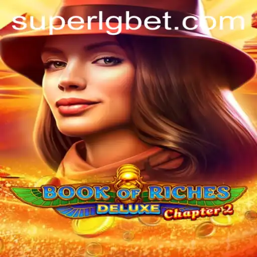 Discover the Thrills of Book of Riches Deluxe Chapter 2 Featuring the SUPERLG Slot