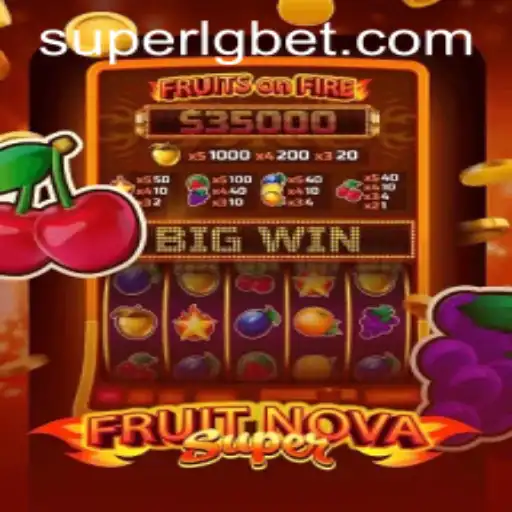 FruitNovaSuper: A Captivating Gaming Experience with SUPERLG