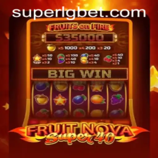 FruitNovaSuper40: The Thrilling Game Experience with a SUPERLG Twist