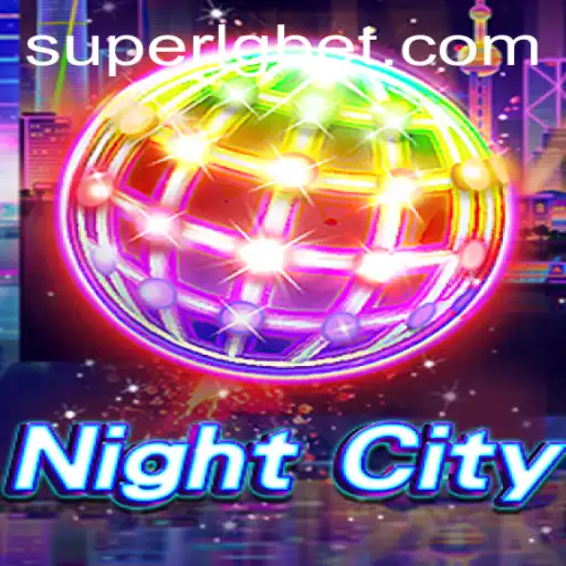 Discover the Exciting World of NightCity: The Ultimate SUPERLG Experience